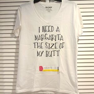 Need a Margarita the Size of my Butt, Funny Shirt, White, Cotton, V Neck NWT